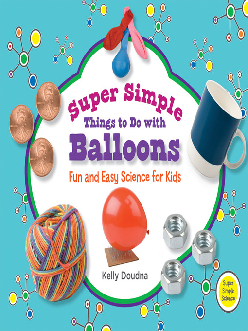 Title details for Super Simple Things to Do with Balloons by Kelly Doudna - Available